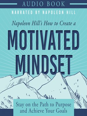 cover image of Napoleon Hill's How to Create a Motivated Mindset